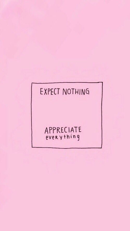 Espere nada, aprecie tudo