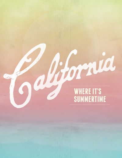California....so happy to call it home. I'm a California Girl thru and thru