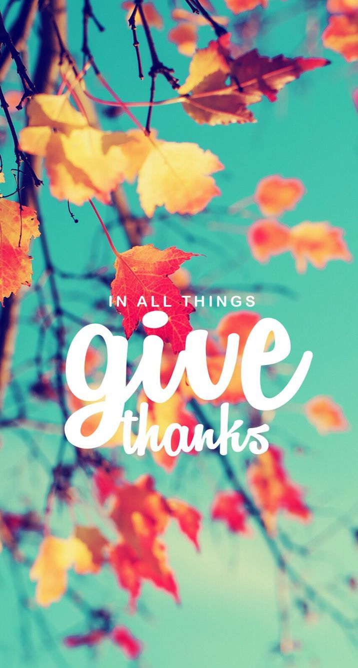In all things give thanks.