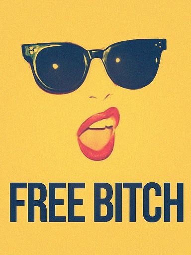 Free bitch.