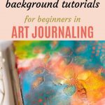 Follow these easy mixed media tutorials and make amazing art journal backgrounds. #artjournal #artjournaling #mixedmedia