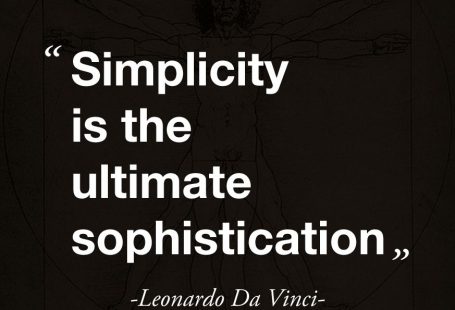 "Simplicity is the ultimate sophistication." ( quote by Leonardo Da Vinci )