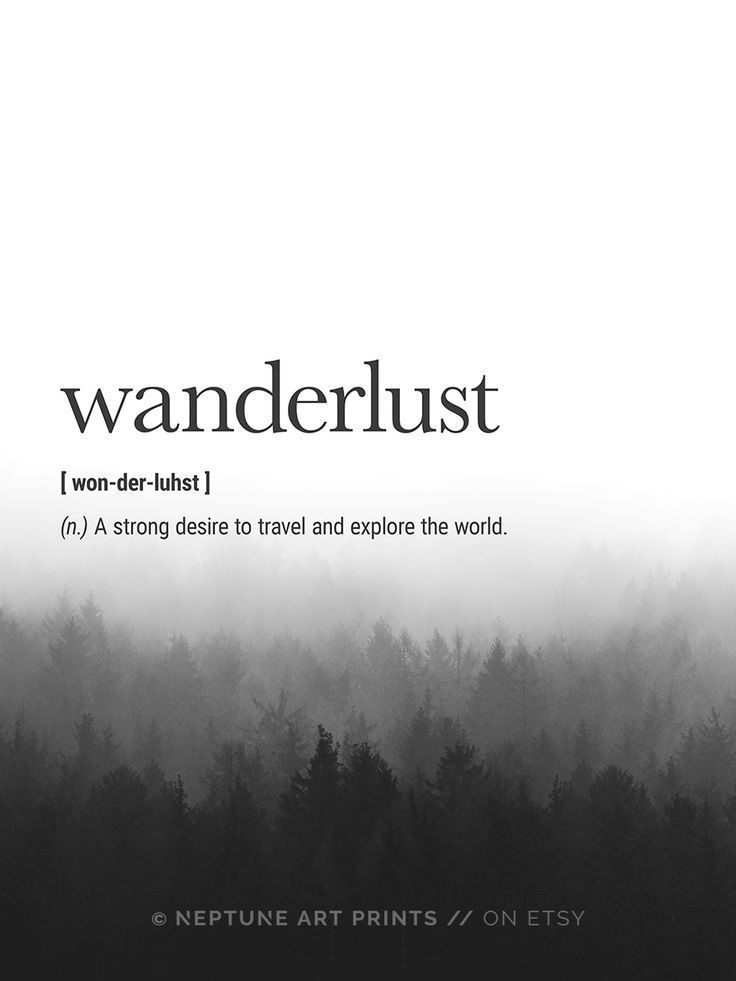 Wanderlust Definition - A strong desire to travel and explore the world.    Printable art is an easy and affordable way to personalize your home or office. You can print from home, your local print shop, or upload the files to an online printing service a