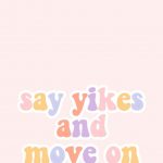 Say Yikes and Move On
