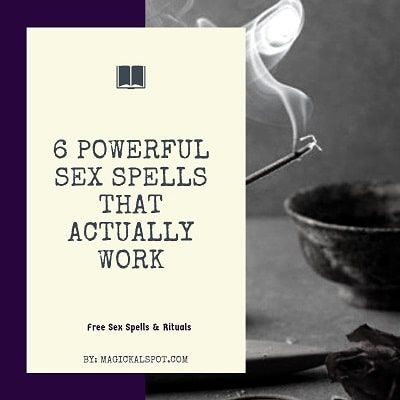 I'll show you 6 Powerful Sex Spells and Rituals that really work. Some of them can be done without any ingredients. Check it out!
