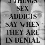 5 Things Sex Addicts Say When They are in Denial