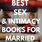 Best 13 Sex and Intimacy Books for Married Couples to Read Together