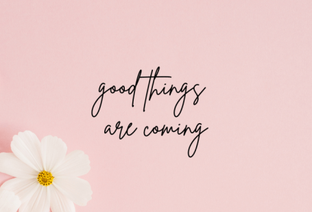 good things are coming