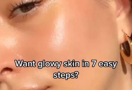How to get glowy skin in 7 easy steps