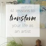41 lessons to transform your life as an artist