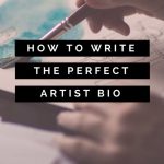 Artist Bios: Writing The Perfect Artist Biography | Creative Founders