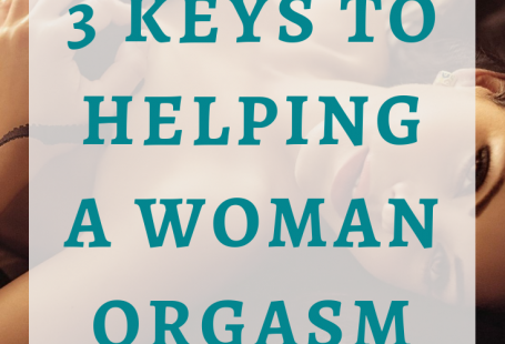 3 Keys To Helping A Woman Orgasm - Céline Remy