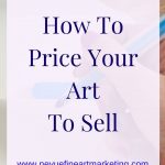 How To Price Art - Ultimate Guide For Selling Art