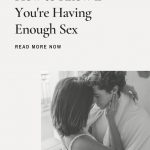 How to Know if You're Having Enough Sex - Sex and Relationship Advice from OPENHOUSE
