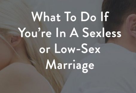 What To Do If You Have A Sexless or Low-Sex Marriage - Marriage365®