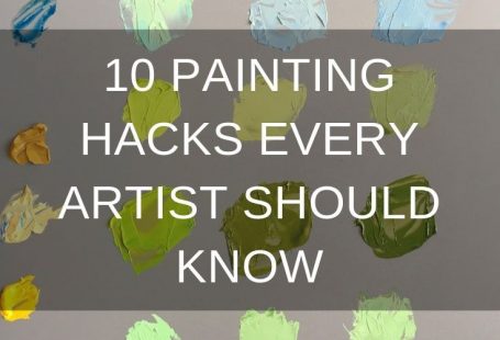 10 Painting Hacks Every Artist Should Know.