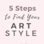 5 Key Steps to Finding Your Art Style