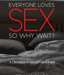 Everyone Loves Sex: So Why Wait? a Discussion in Sexual Faithfulness - Paperback