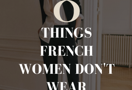 8 Things French Women Don't Wear (And What They Wear Instead)