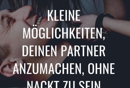 15 kleine Möglichkeiten, deinen Partner anzumachen, ohne nackt zu sein
