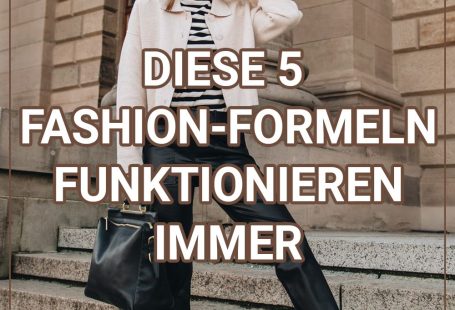 Diese 5 Fashion-Formeln funktionieren immer!