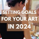 How to Set Artistic Goals for Artists [Updated for 2024]