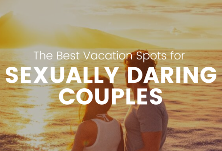 The best vacation spots for sexually daring couples