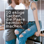 10 eklige Sachen, die Paare heimlich machen