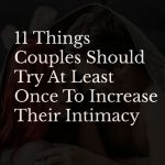 11 Things Couples Should Try At Least Once To Increase Their Intimacy