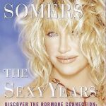 The Sexy Years : Discover the Hormone Connection - The Secret to Fabulous Sex, Great Health, and Vitality, for Women and Men by Suzanne Somers (2004, Hardcover) for sale online | eBay