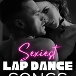 23 Sexy Lap Dance Songs Perfect For A Private Strip Tease At Home