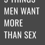 5 Things Men Want More Than Sex