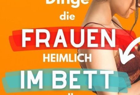 5 Dinge, worauf Frauen heimlich im Bett stehen (die sie Dir aber aus Angst niemals sagen) - herozon