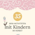 35 Mini-Aktivitäten mit Kindern im Herbst - Mini & Stil