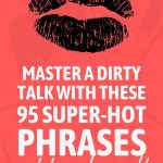 Dirty Talk: 95 Super-Hot Phrases Guaranteed To Drive Him Wild